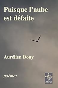 Puisque l’aube est défaite, Aurélien Dony