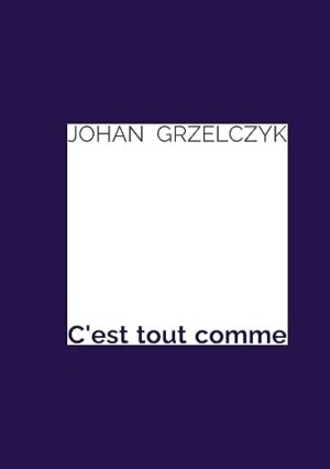 C’est tout comme, Johan Grzelczyk