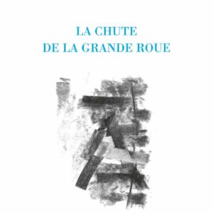 La Chute de la grande roue –  Werner Lambersy